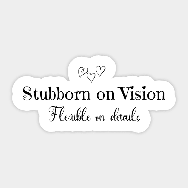 Stubborn on Vision, Flexible on Details Sticker by imphavok